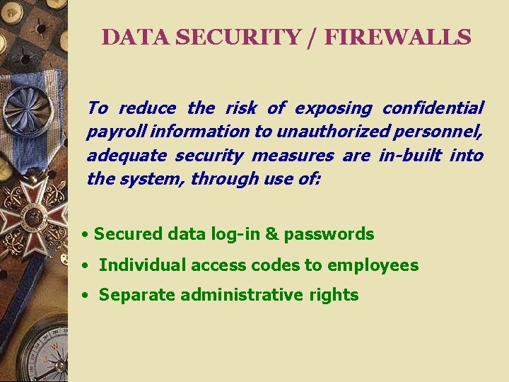 DATA SECURITY / FIREWALLS To reduce the risk of exposing confidential payroll information to