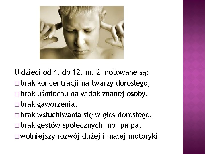 U dzieci od 4. do 12. m. ż. notowane są: � brak koncentracji na