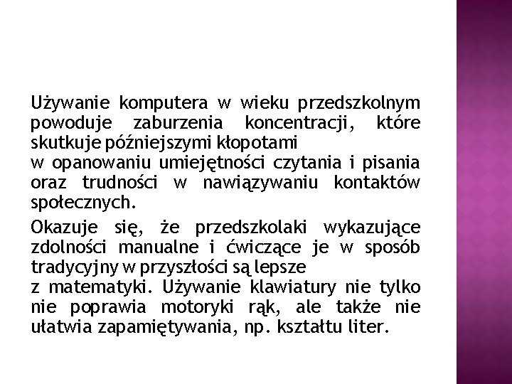 Używanie komputera w wieku przedszkolnym powoduje zaburzenia koncentracji, które skutkuje późniejszymi kłopotami w opanowaniu