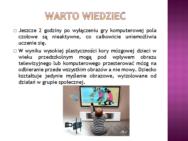 � � Jeszcze 2 godziny po wyłączeniu gry komputerowej pola czołowe są nieaktywne, co