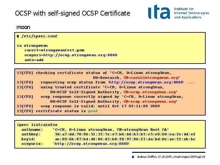 OCSP with self-signed OCSP Certificate moon # /etc/ipsec. conf ca strongswan cacert=strongswan. Cert. pem