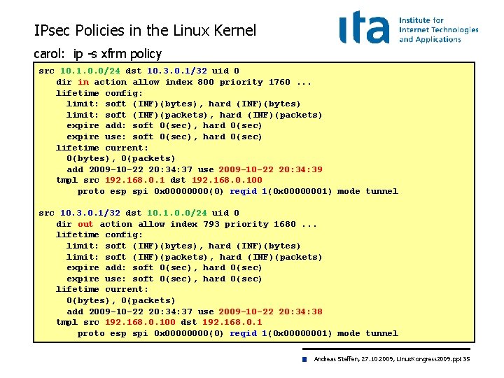 IPsec Policies in the Linux Kernel carol: ip -s xfrm policy src 10. 1.