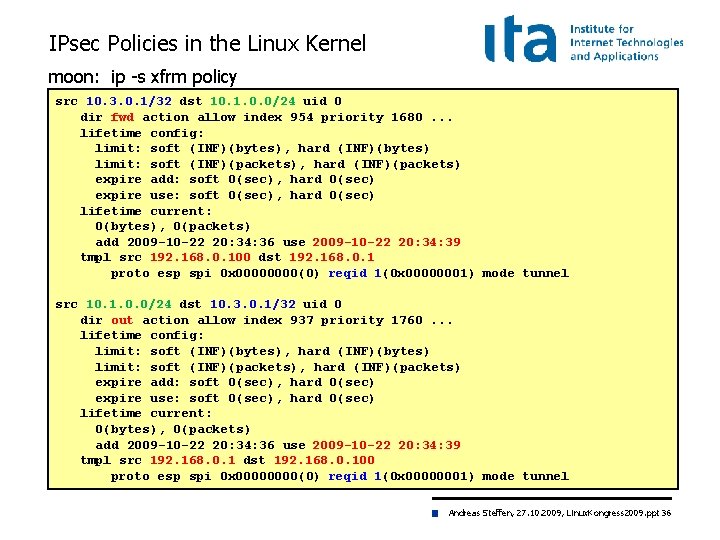 IPsec Policies in the Linux Kernel moon: ip -s xfrm policy src 10. 3.