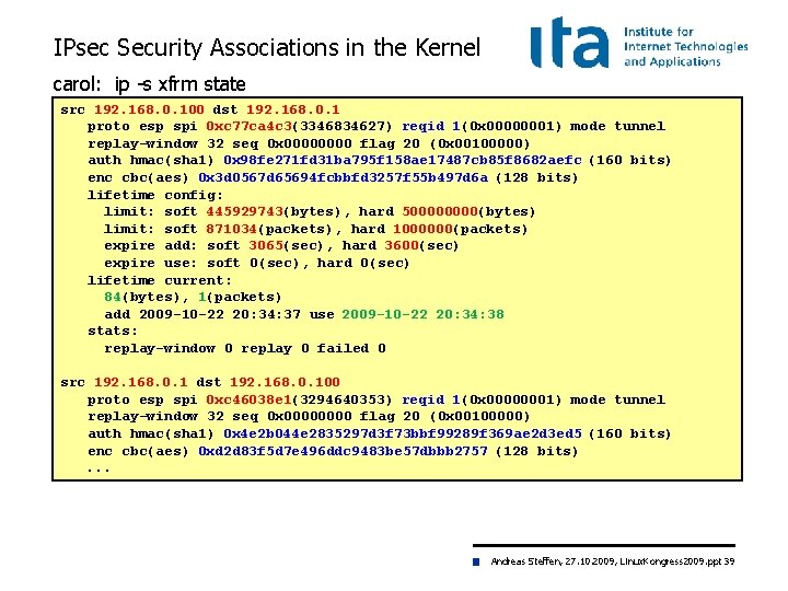 IPsec Security Associations in the Kernel carol: ip -s xfrm state src 192. 168.