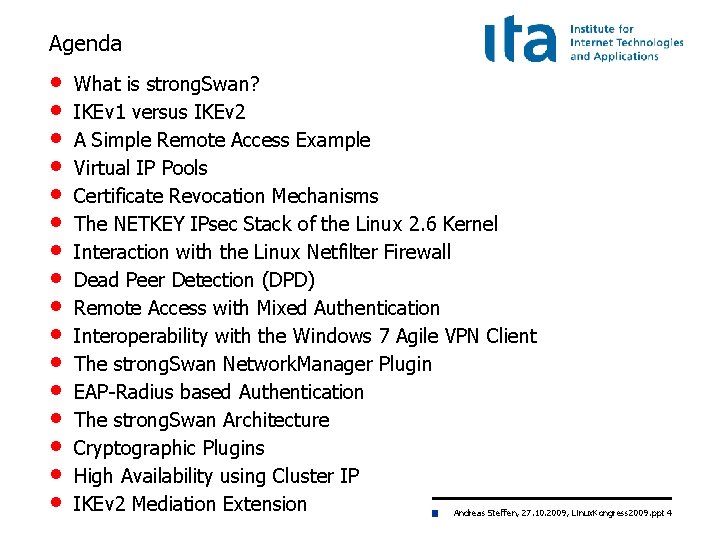 Agenda • • • • What is strong. Swan? IKEv 1 versus IKEv 2