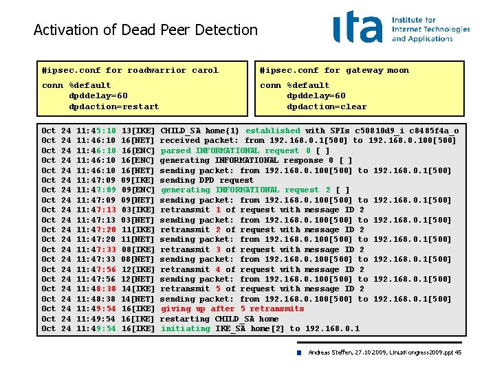 Activation of Dead Peer Detection #ipsec. conf for roadwarrior carol #ipsec. conf for gateway