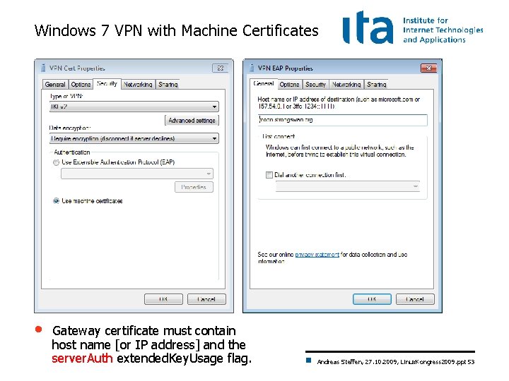 Windows 7 VPN with Machine Certificates • Gateway certificate must contain host name [or