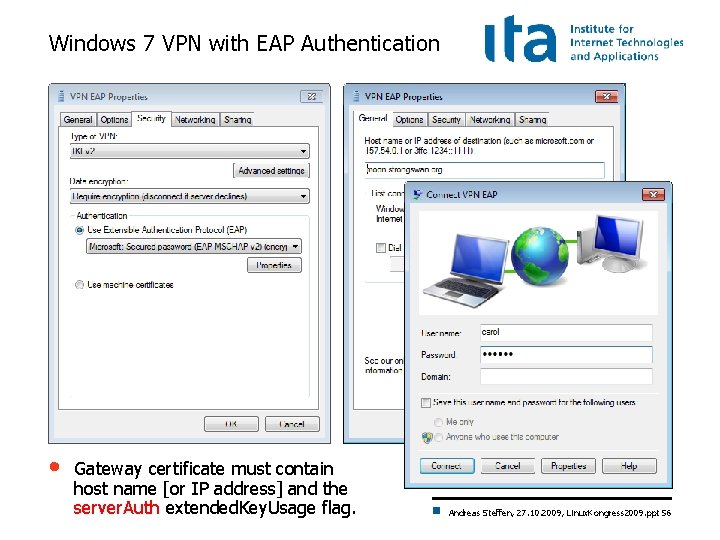 Windows 7 VPN with EAP Authentication • Gateway certificate must contain host name [or