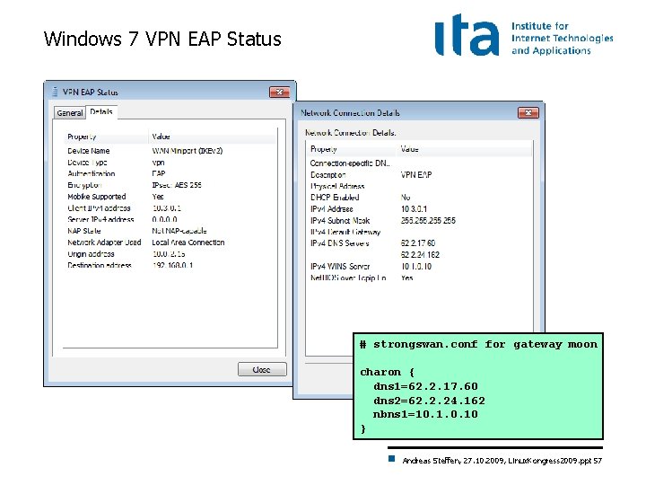 Windows 7 VPN EAP Status # strongswan. conf for gateway moon charon { dns