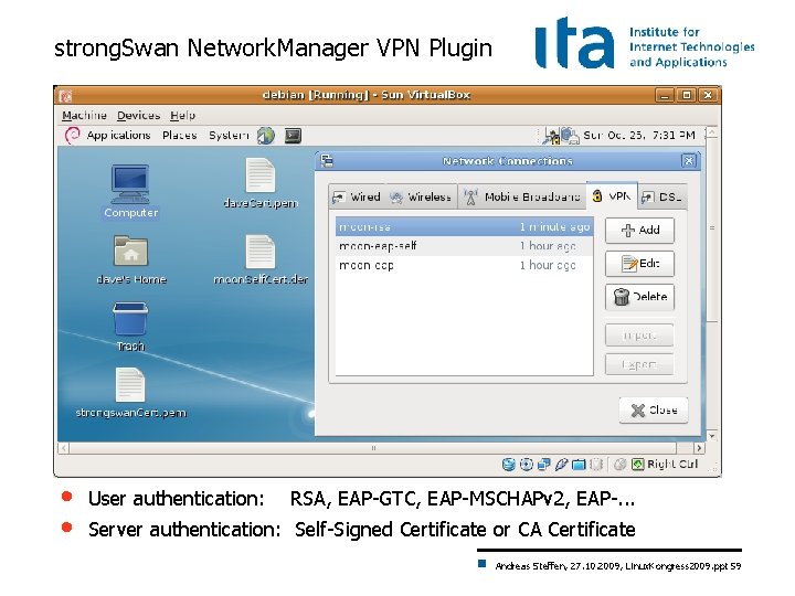 strong. Swan Network. Manager VPN Plugin • • User authentication: RSA, EAP-GTC, EAP-MSCHAPv 2,