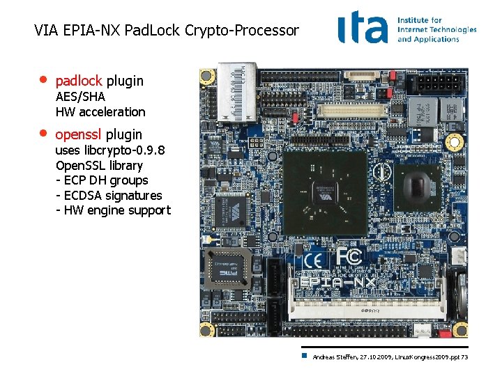 VIA EPIA-NX Pad. Lock Crypto-Processor • padlock plugin • openssl plugin AES/SHA HW acceleration