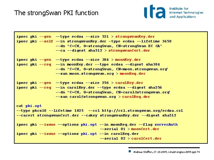 The strong. Swan PKI function ipsec pki --gen --type ecdsa --size 521 > strongswan.