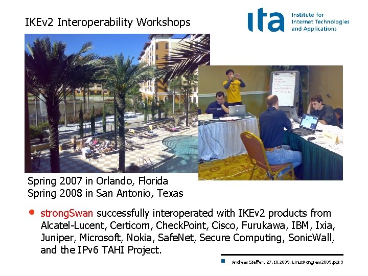 IKEv 2 Interoperability Workshops Spring 2007 in Orlando, Florida Spring 2008 in San Antonio,