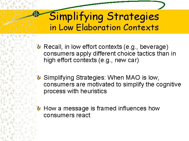 Simplifying Strategies in Low Elaboration Contexts Recall, in low effort contexts (e. g. ,