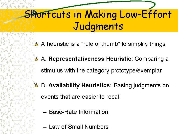 Shortcuts in Making Low-Effort Judgments A heuristic is a “rule of thumb” to simplify