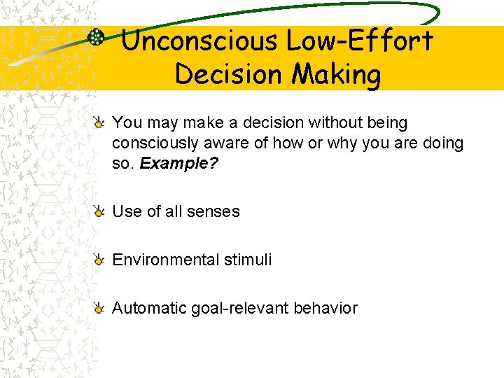 Unconscious Low-Effort Decision Making You may make a decision without being consciously aware of