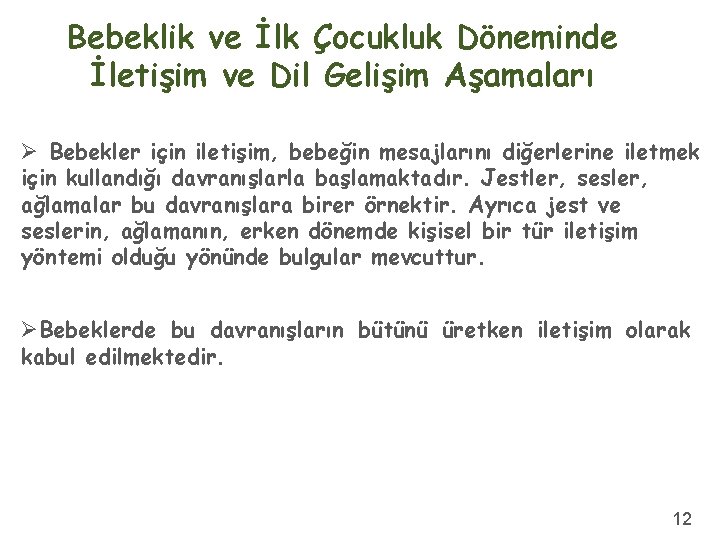 Bebeklik ve İlk Çocukluk Döneminde İletişim ve Dil Gelişim Aşamaları Ø Bebekler için iletişim,