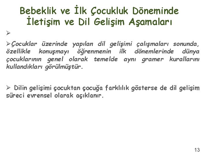 Bebeklik ve İlk Çocukluk Döneminde İletişim ve Dil Gelişim Aşamaları Ø ØÇocuklar üzerinde yapılan