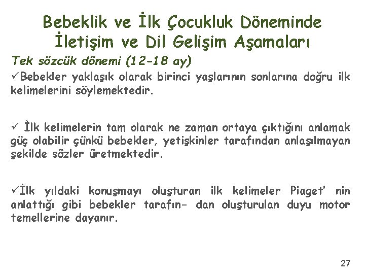 Bebeklik ve İlk Çocukluk Döneminde İletişim ve Dil Gelişim Aşamaları Tek sözcük dönemi (12