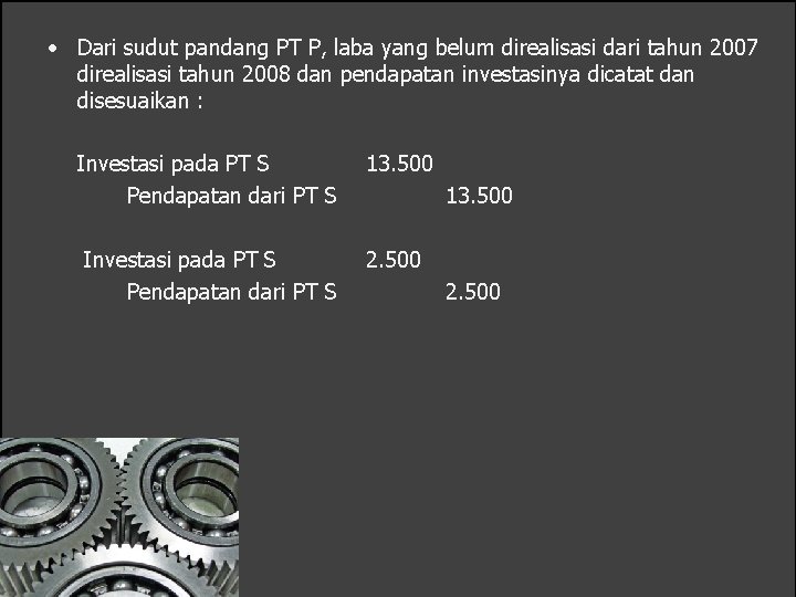  • Dari sudut pandang PT P, laba yang belum direalisasi dari tahun 2007