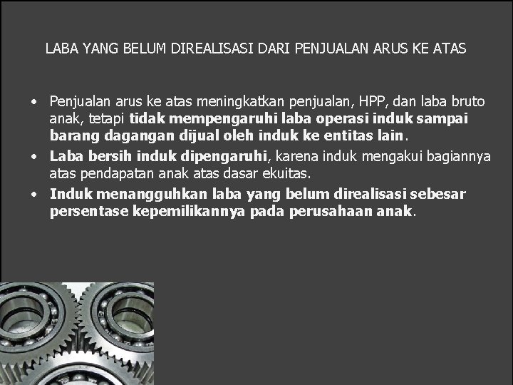 LABA YANG BELUM DIREALISASI DARI PENJUALAN ARUS KE ATAS • Penjualan arus ke atas