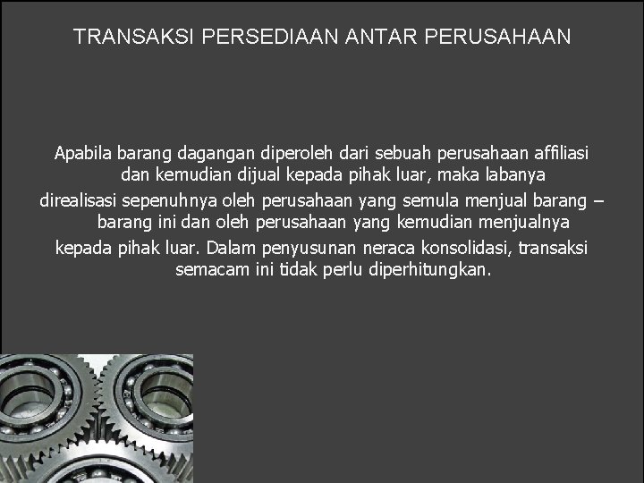TRANSAKSI PERSEDIAAN ANTAR PERUSAHAAN Apabila barang dagangan diperoleh dari sebuah perusahaan affiliasi dan kemudian