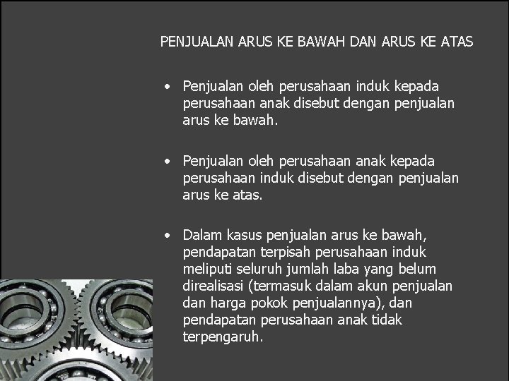 PENJUALAN ARUS KE BAWAH DAN ARUS KE ATAS • Penjualan oleh perusahaan induk kepada