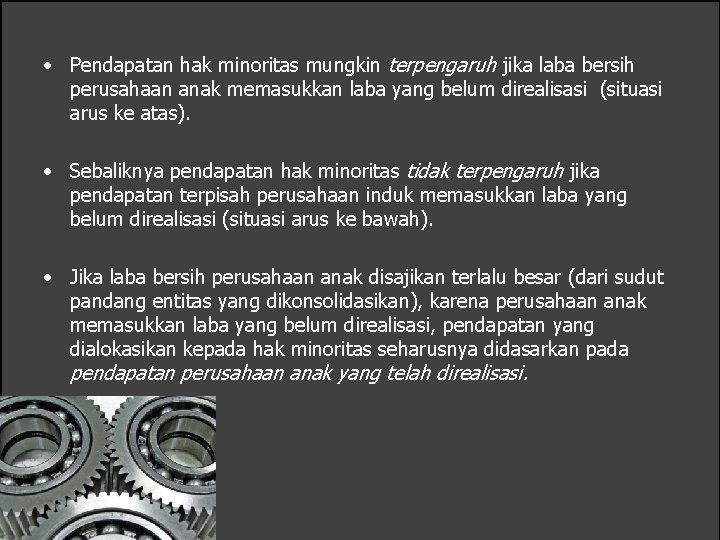  • Pendapatan hak minoritas mungkin terpengaruh jika laba bersih perusahaan anak memasukkan laba