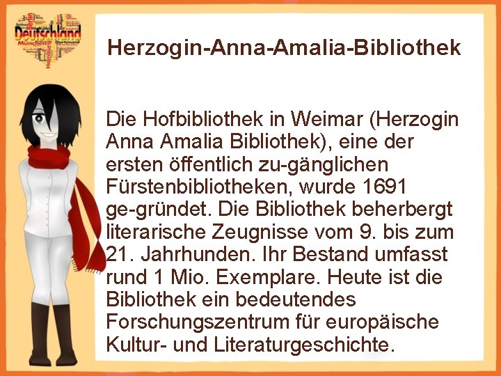 Herzogin-Anna-Amalia-Bibliothek Die Hofbibliothek in Weimar (Herzogin Anna Amalia Bibliothek), eine der ersten öffentlich zu