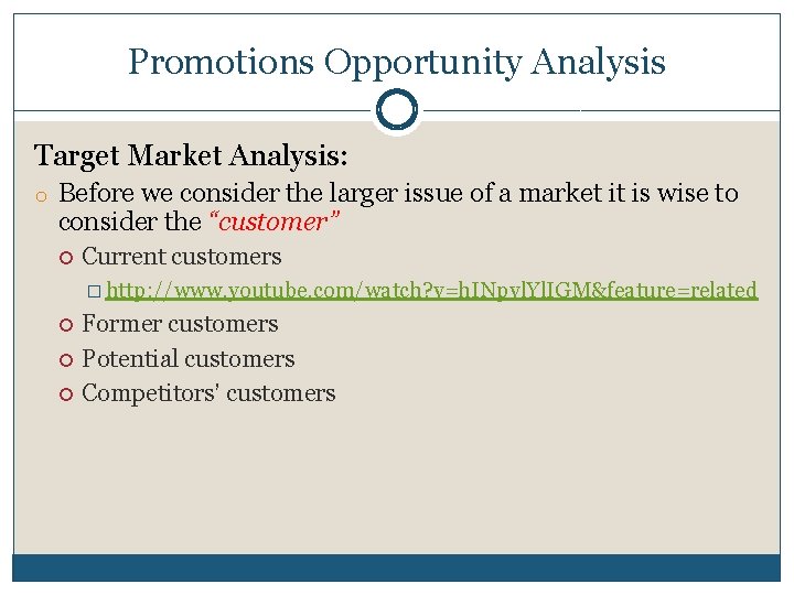 Promotions Opportunity Analysis Target Market Analysis: o Before we consider the larger issue of