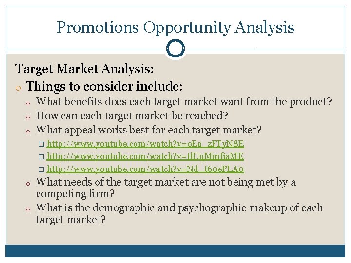 Promotions Opportunity Analysis Target Market Analysis: o Things to consider include: o o o