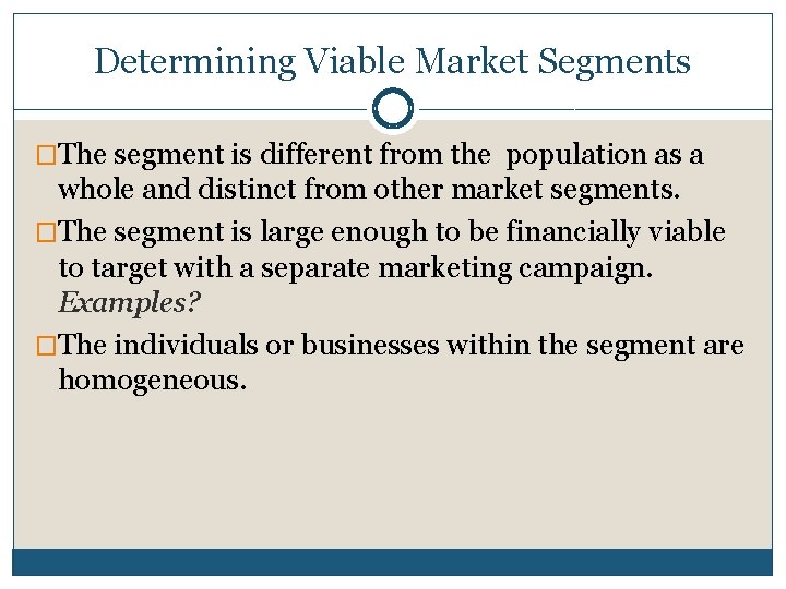 Determining Viable Market Segments �The segment is different from the population as a whole