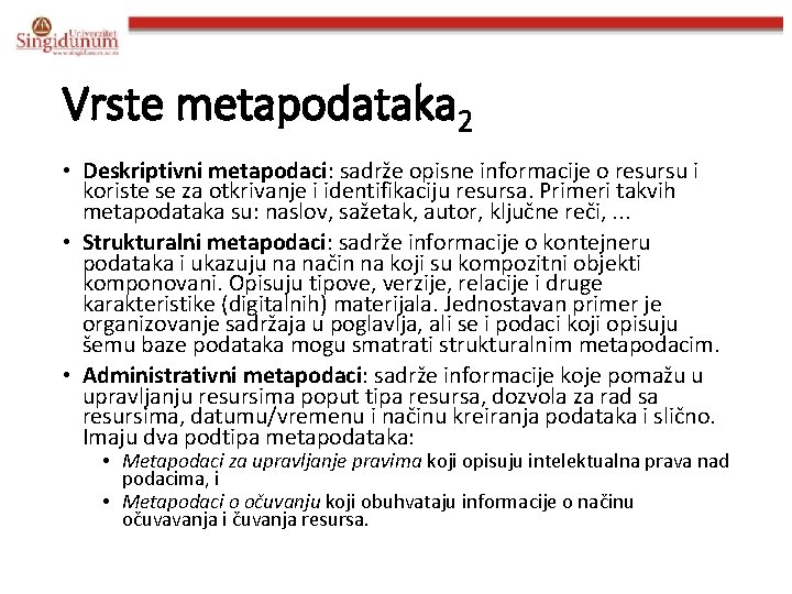 Vrste metapodataka 2 • Deskriptivni metapodaci: sadrže opisne informacije o resursu i koriste se