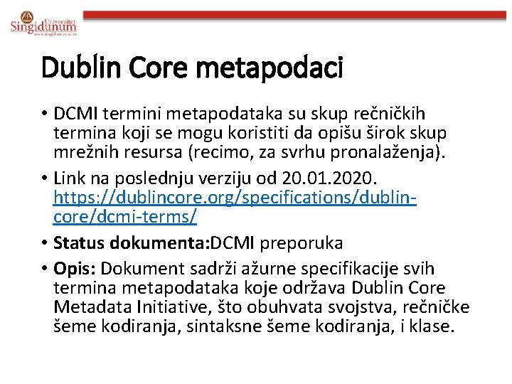 Dublin Core metapodaci • DCMI termini metapodataka su skup rečničkih termina koji se mogu