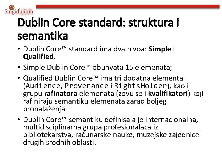 Dublin Core standard: struktura i semantika • Dublin Core™ standard ima dva nivoa: Simple