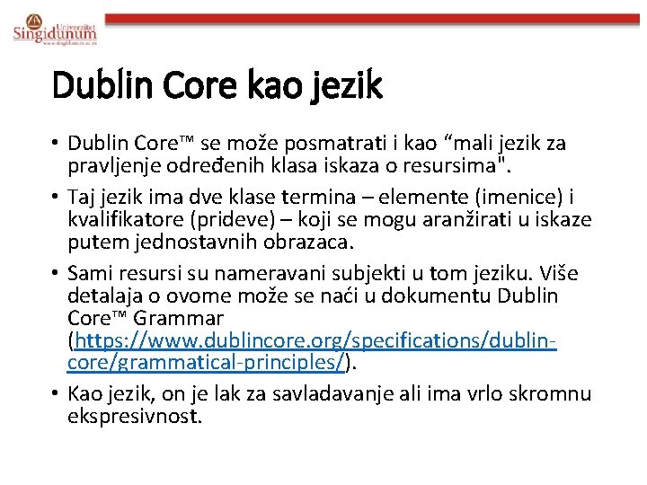 Dublin Core kao jezik • Dublin Core™ se može posmatrati i kao “mali jezik