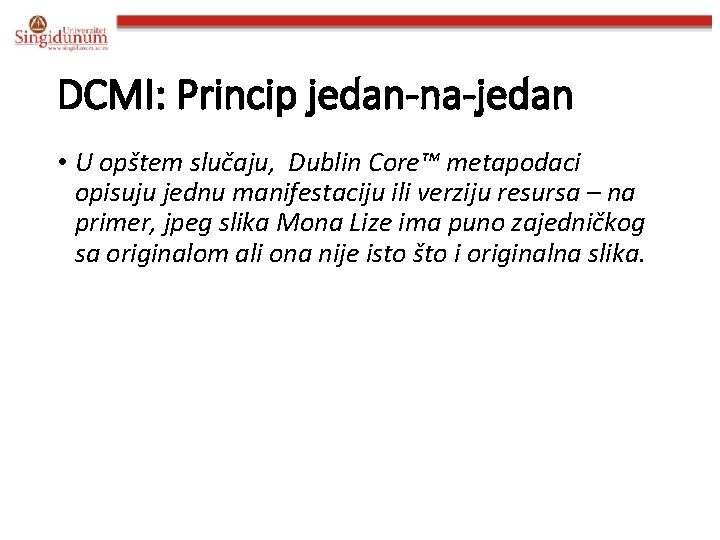 DCMI: Princip jedan-na-jedan • U opštem slučaju, Dublin Core™ metapodaci opisuju jednu manifestaciju ili