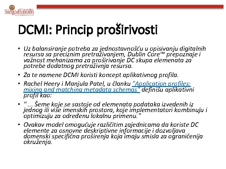 DCMI: Princip proširivosti • Uz balansiranje potreba za jednostavnošću u opisivanju digitalnih resursa sa