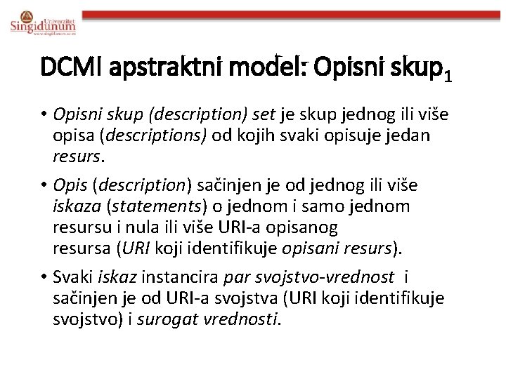 DCMI apstraktni model: Opisni skup 1 • Opisni skup (description) set je skup jednog