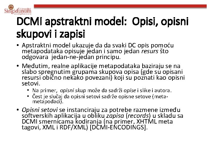 DCMI apstraktni model: Opisi, opisni skupovi i zapisi • Apstraktni model ukazuje da da