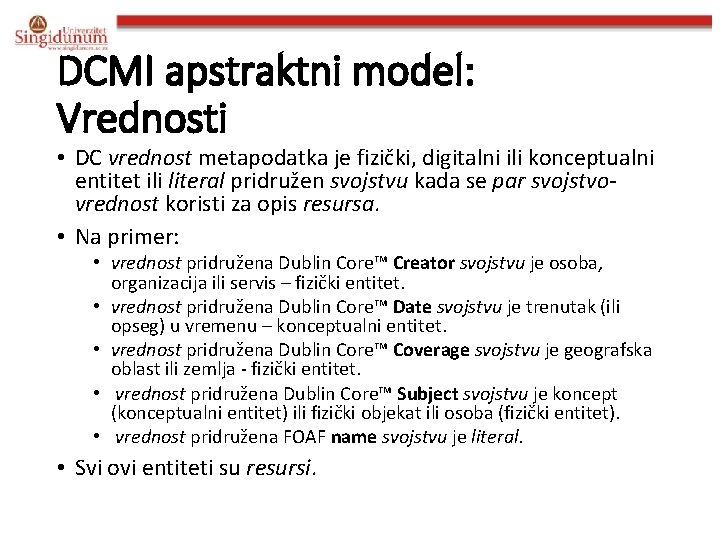 DCMI apstraktni model: Vrednosti • DC vrednost metapodatka je fizički, digitalni ili konceptualni entitet
