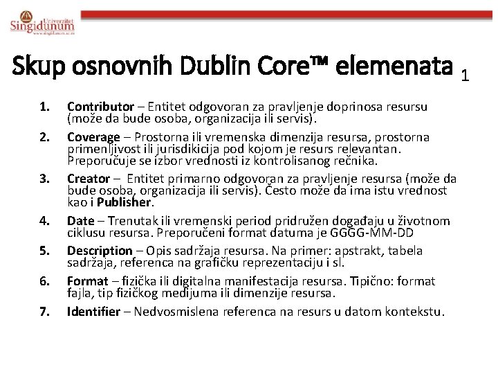 Skup osnovnih Dublin Core™ elemenata 1 1. 2. 3. 4. 5. 6. 7. Contributor