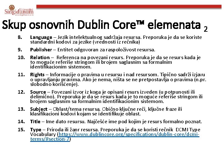 Skup osnovnih Dublin Core™ elemenata 2 8. 9. 10. 11. 12. 13. 14. 15.