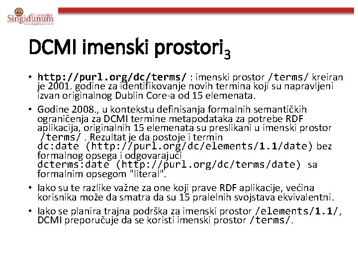 DCMI imenski prostori 3 • http: //purl. org/dc/terms/ : imenski prostor /terms/ kreiran je