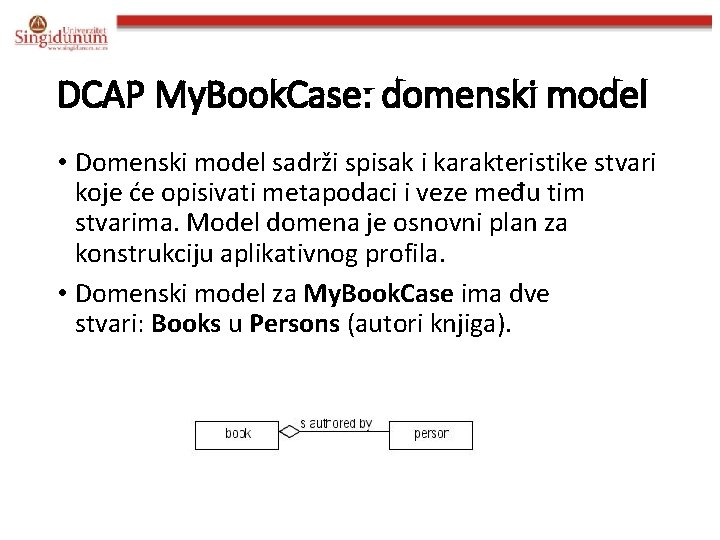 DCAP My. Book. Case: domenski model • Domenski model sadrži spisak i karakteristike stvari