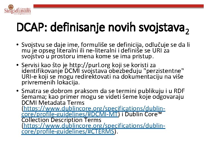 DCAP: definisanje novih svojstava 2 • Svojstvu se daje ime, formuliše se definicija, odlučuje