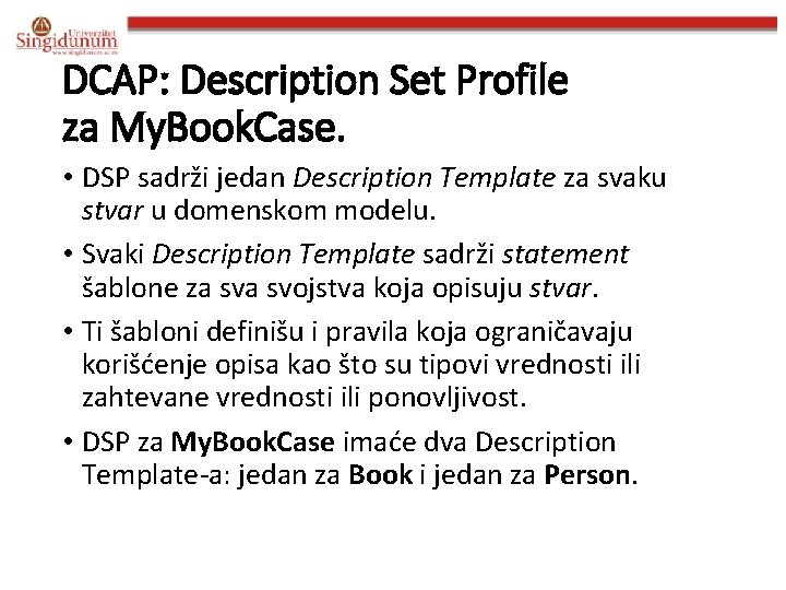 DCAP: Description Set Profile za My. Book. Case. • DSP sadrži jedan Description Template