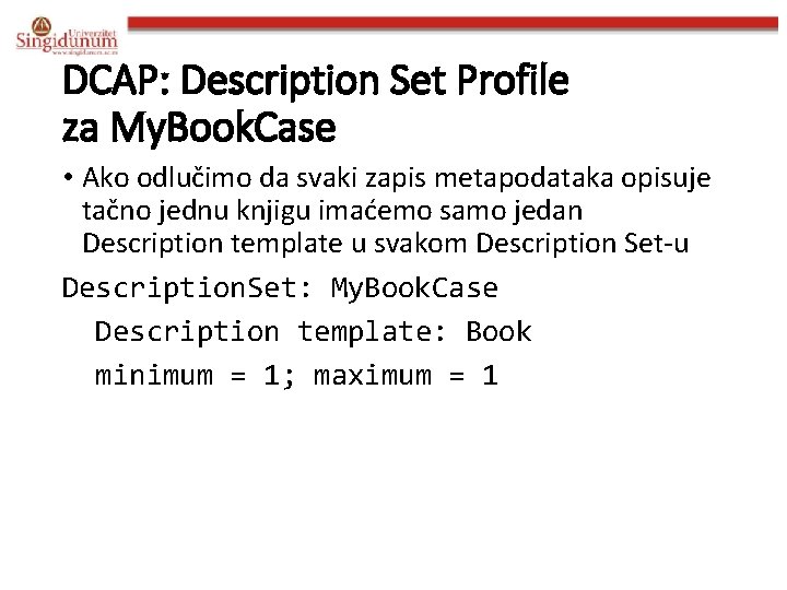 DCAP: Description Set Profile za My. Book. Case • Ako odlučimo da svaki zapis