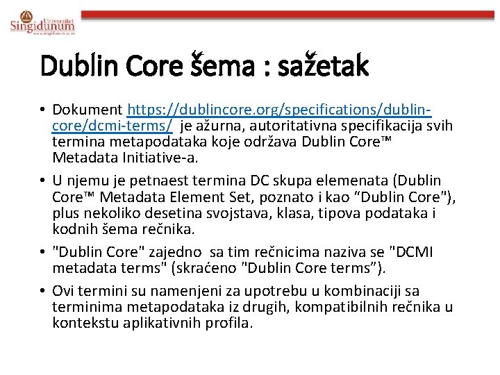 Dublin Core šema : sažetak • Dokument https: //dublincore. org/specifications/dublincore/dcmi-terms/ je ažurna, autoritativna specifikacija