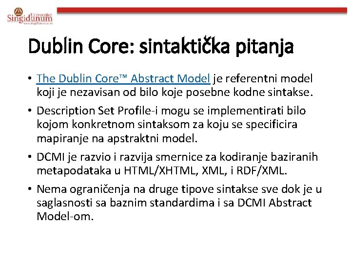 Dublin Core: sintaktička pitanja • The Dublin Core™ Abstract Model je referentni model koji